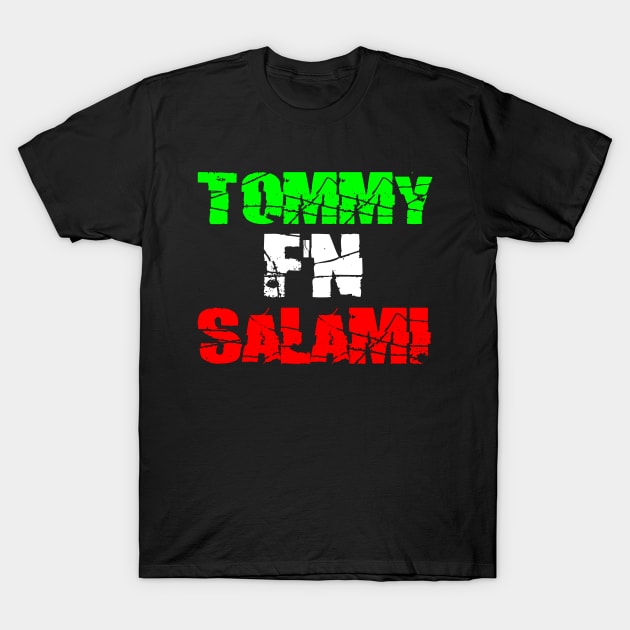 TOMMY F'N SALAMI (Italiano) T-Shirt by theREALtmo